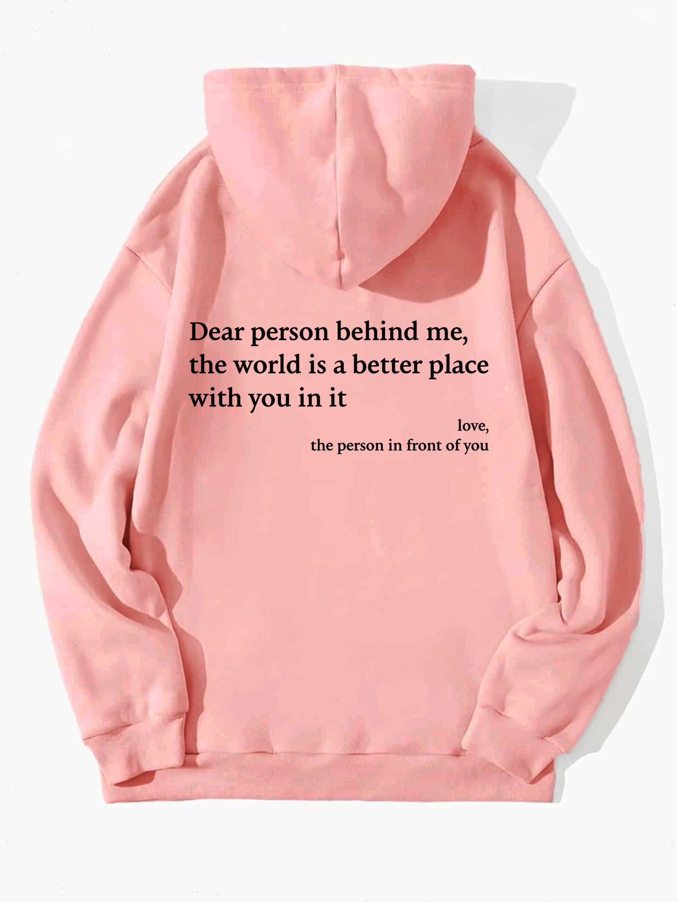 Dear Person Behind Me,the World Is A Better Place,with You In It Hoodie