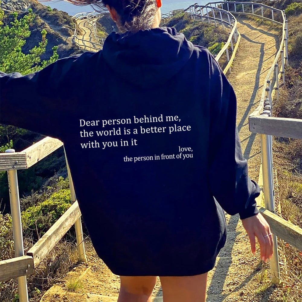 Dear Person Behind Me,the World Is A Better Place,with You In It Hoodie